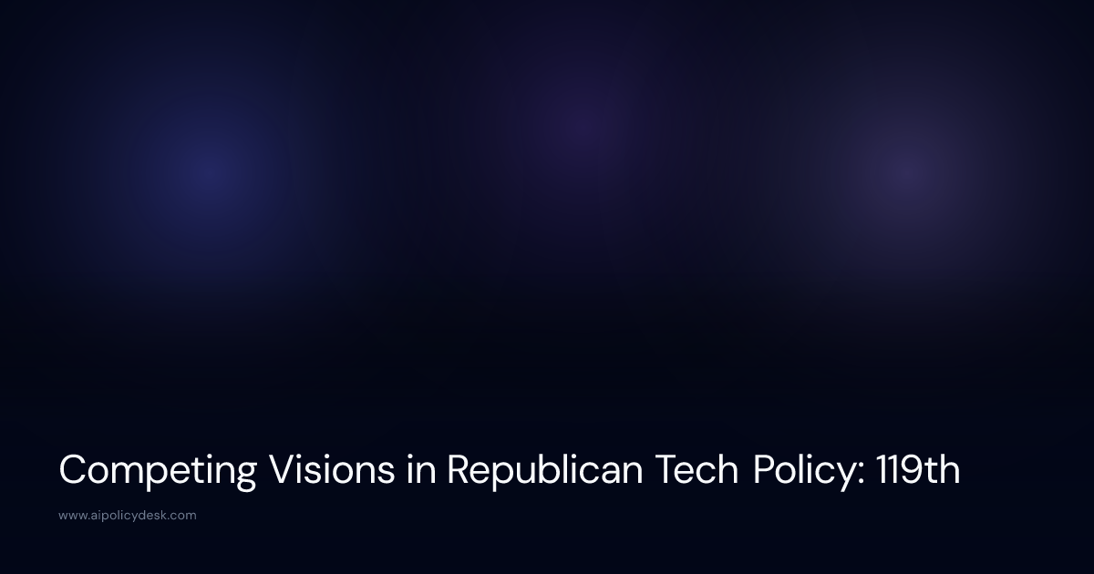 Competing Visions in Republican Tech Policy: 119th