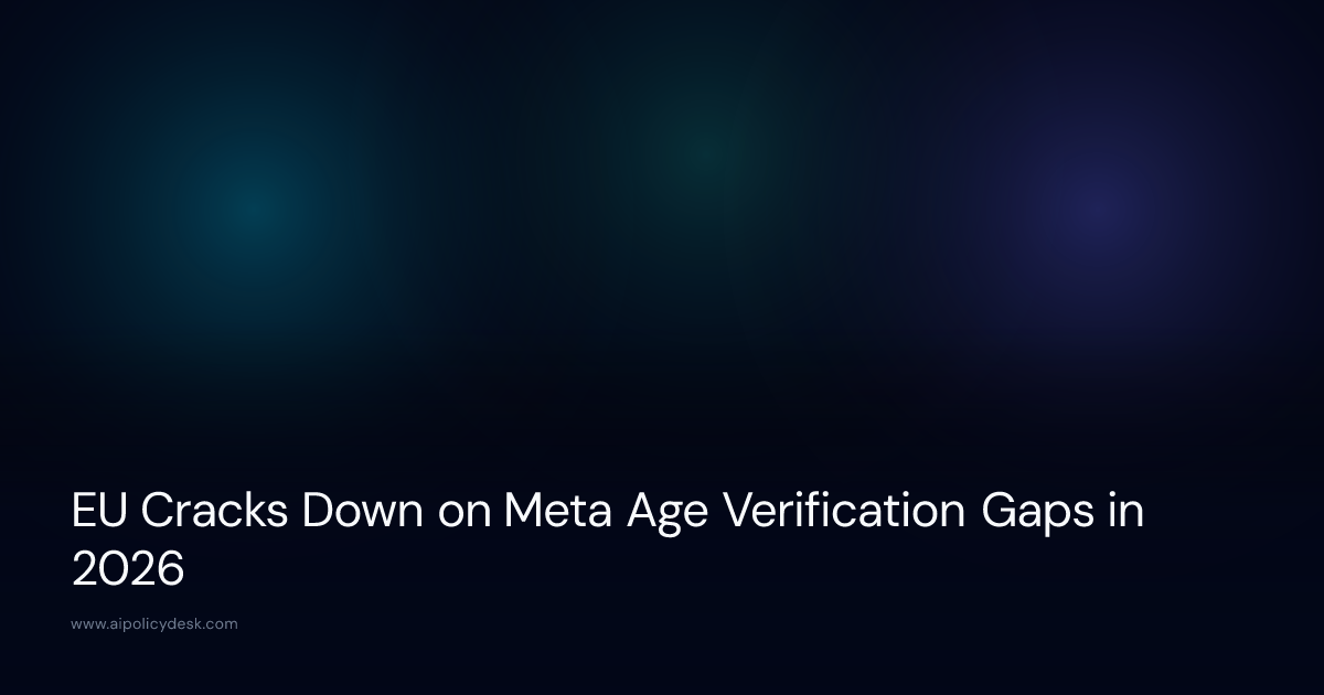 EU Cracks Down on Meta Age Verification Gaps in 2026