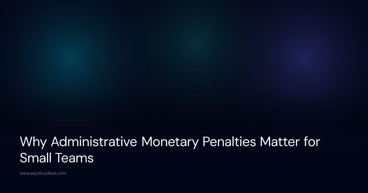 Why Administrative Monetary Penalties Matter for Small Teams